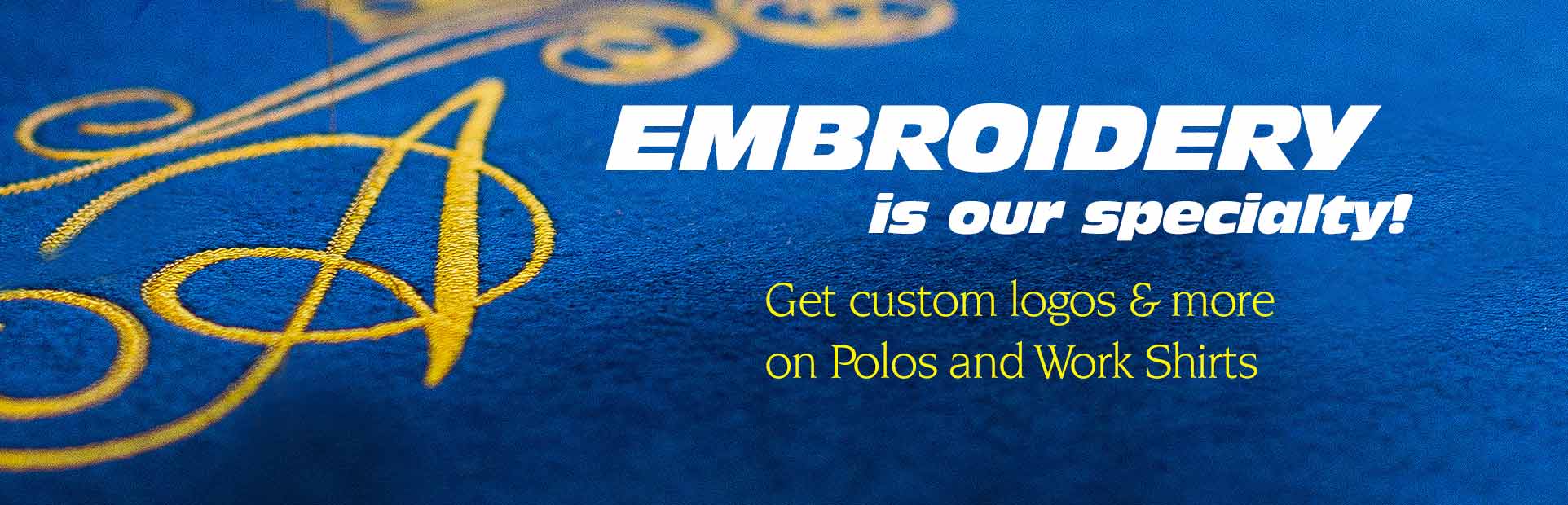 Embroidery is our specialty! Embroidery is our specialty!